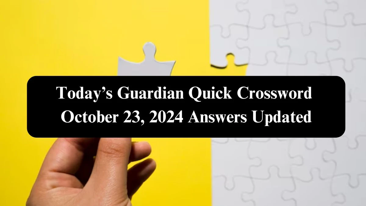 Today’s Guardian Quick Crossword October 23, 2024 Answers Updated