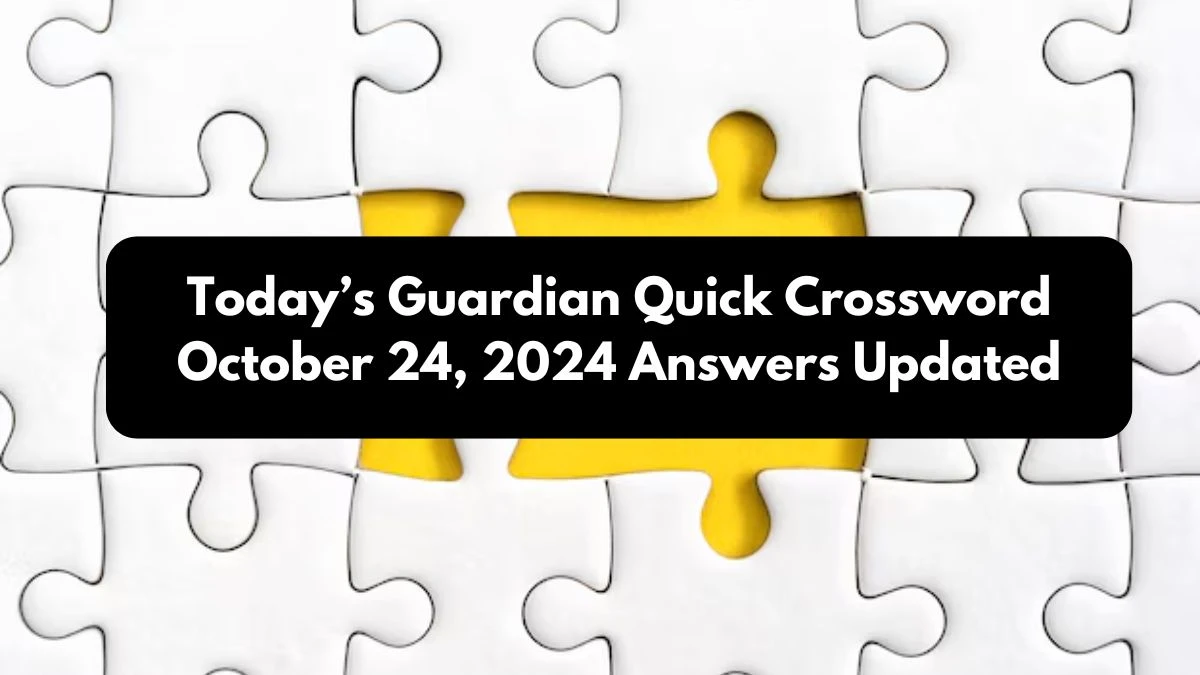 Today’s Guardian Quick Crossword October 24, 2024 Answers Updated