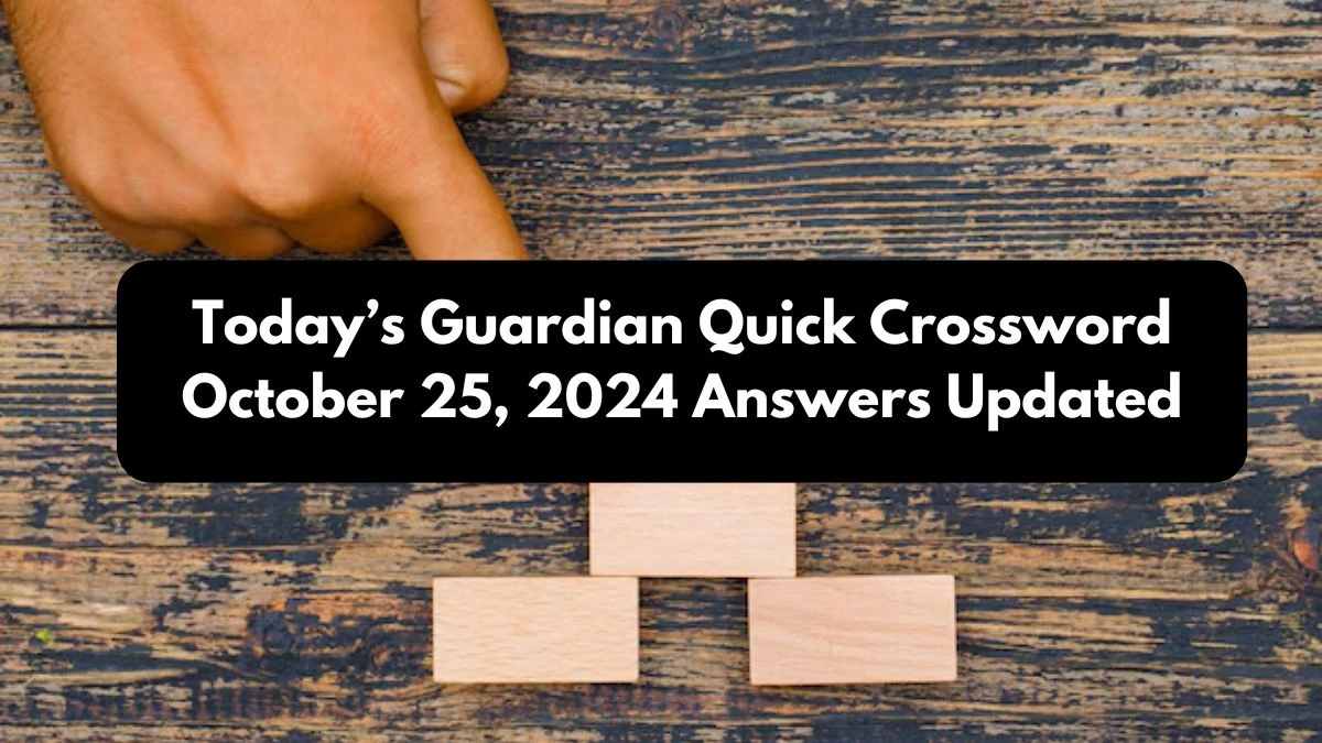 Today’s Guardian Quick Crossword October 25, 2024 Answers Updated