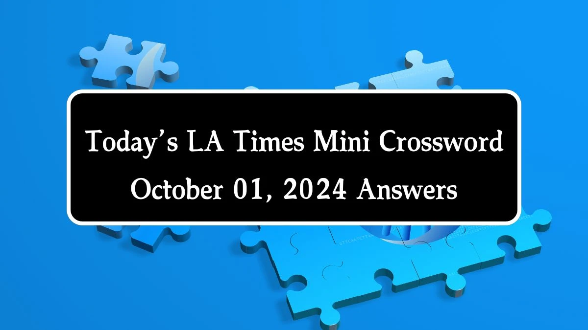 Today’s LA Times Mini Crossword October 01, 2024 Answers