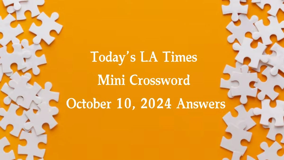 Today’s LA Times Mini Crossword October 10, 2024 Answers