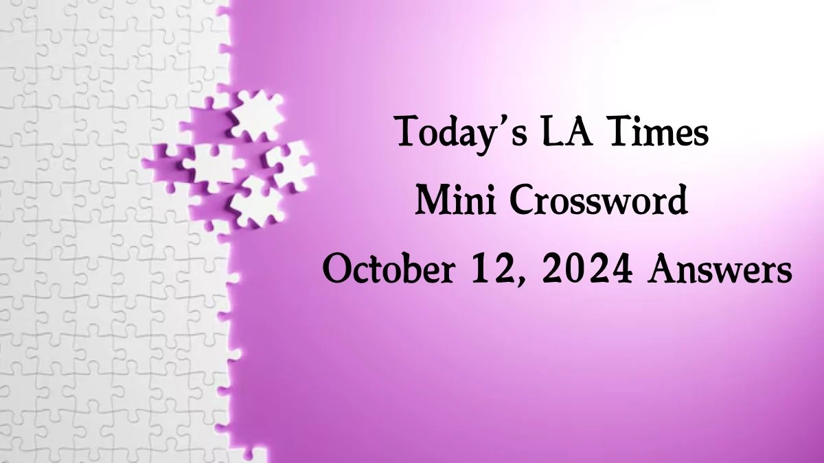 Today’s LA Times Mini Crossword October 12, 2024 Answers