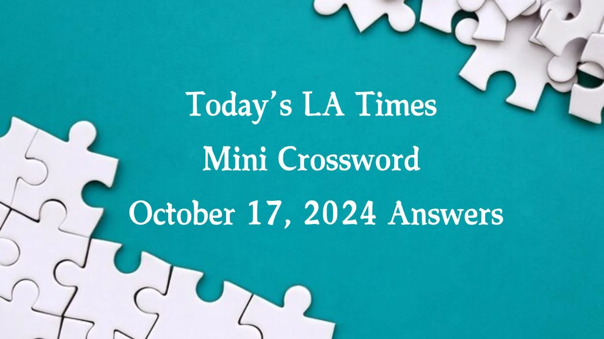 Today’s LA Times Mini Crossword October 17, 2024 Answers