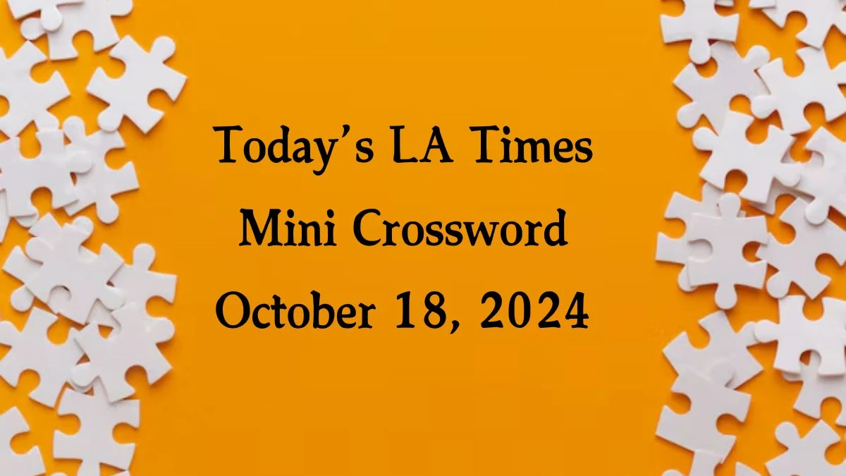 Today’s LA Times Mini Crossword October 18, 2024 Answers