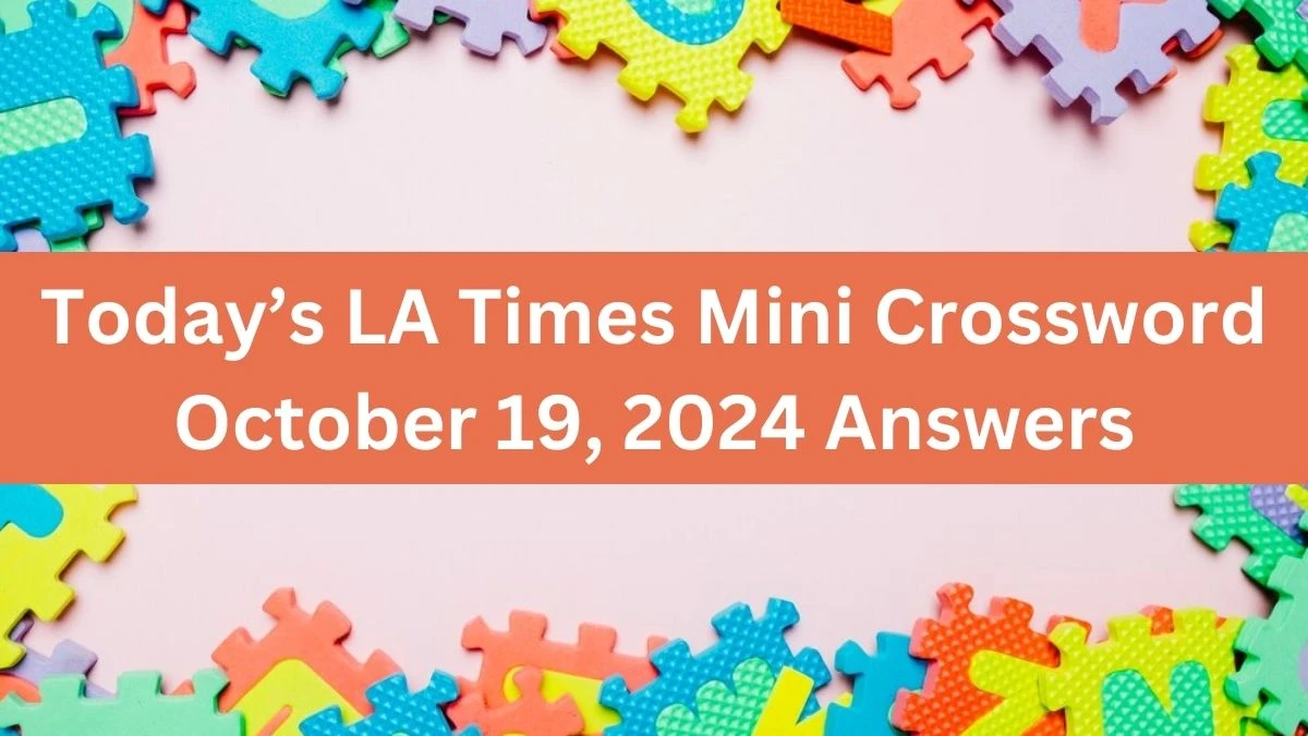 Today’s LA Times Mini Crossword October 19, 2024 Answers