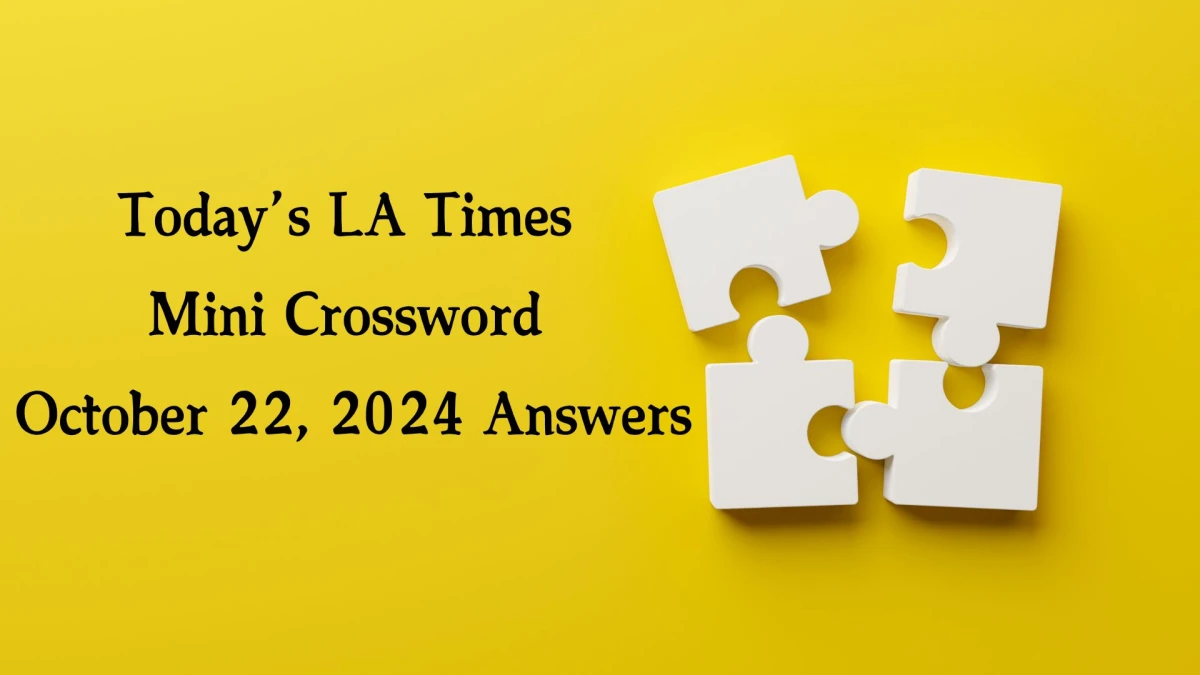 Today’s LA Times Mini Crossword October 22, 2024 Answers