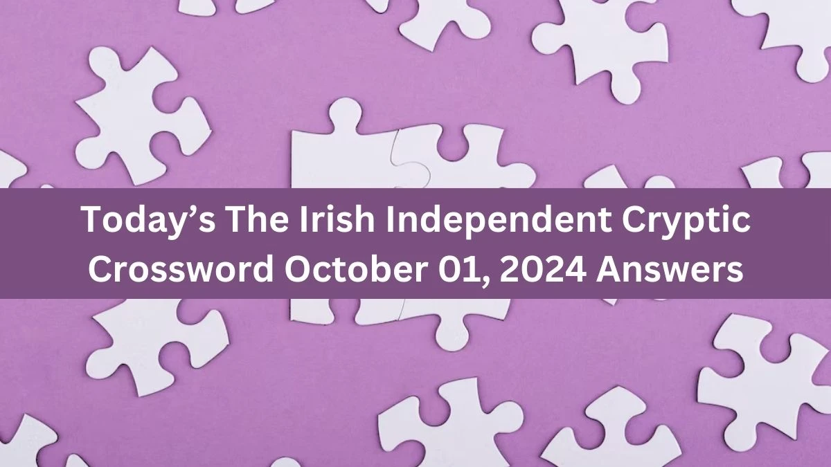 Today’s The Irish Independent Cryptic Crossword October 01, 2024 Answers