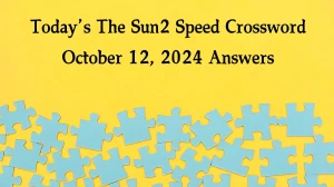 Today’s The Sun2 Speed Crossword October 12, 2024 Answers