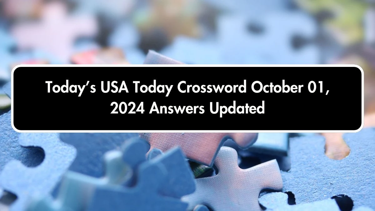 Today’s USA Today Crossword October 01, 2024 Answers Updated