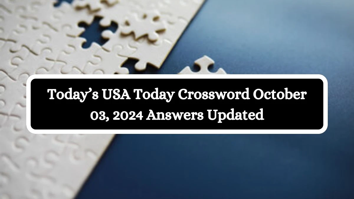 Today’s USA Today Crossword October 03, 2024 Answers Updated