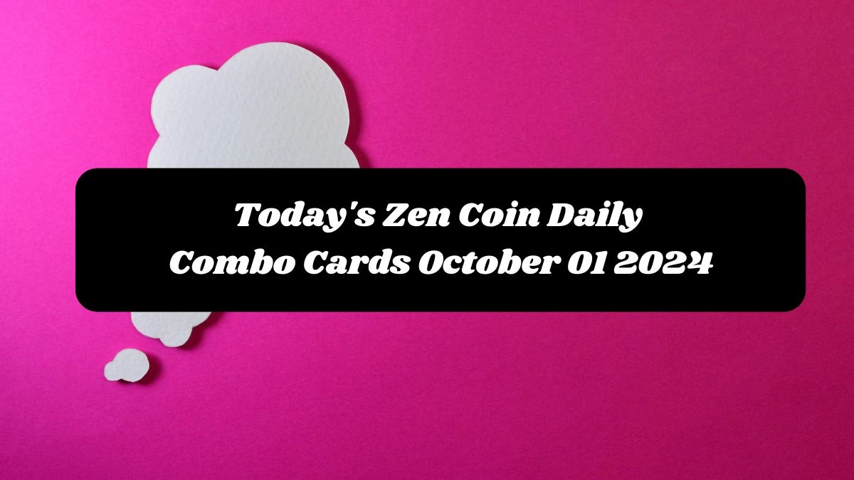 Today's Zen Coin Daily Combo Cards October 01 2024 - Seize Your Rewards Now!