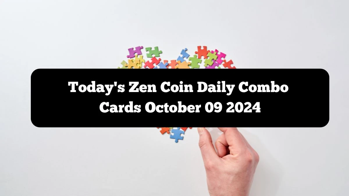 Today's Zen Coin Daily Combo Cards October 09 2024 - Seize Your Rewards Now!