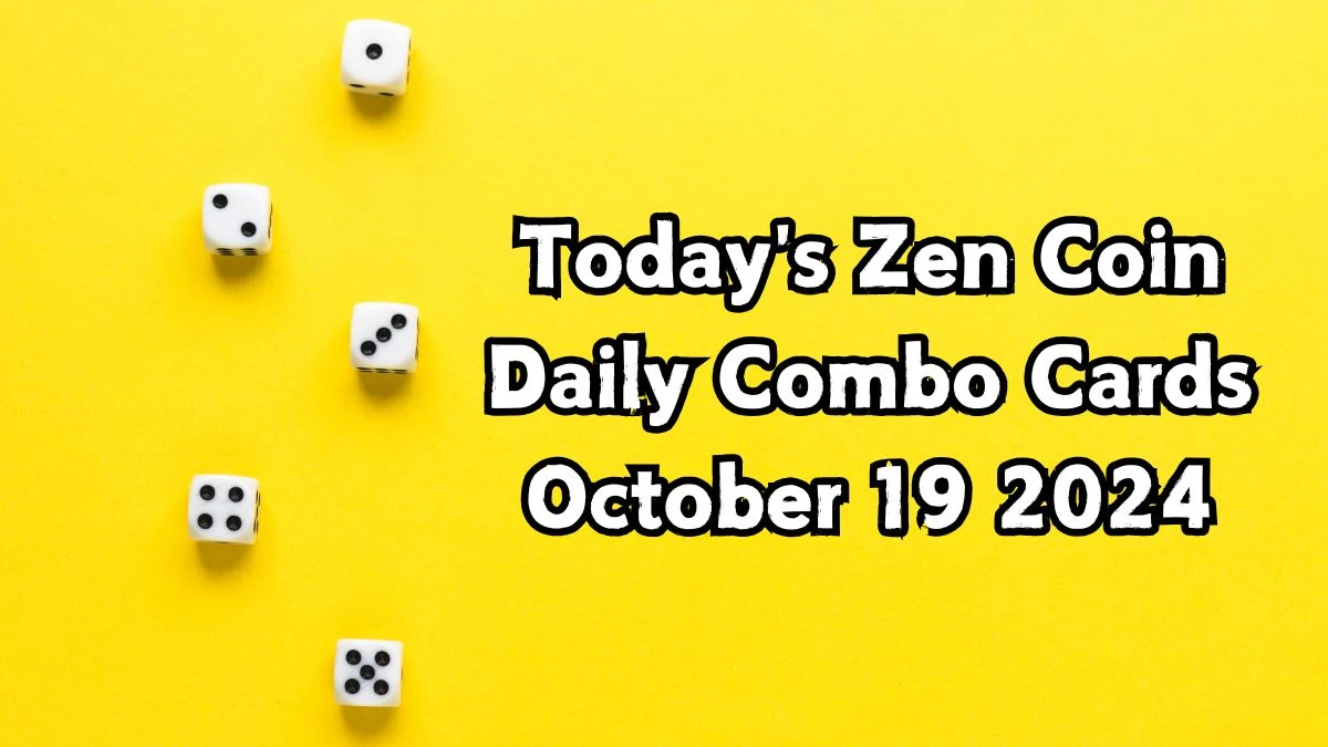 Today's Zen Coin Daily Combo Cards October 19 2024 - Seize Your Rewards Now!