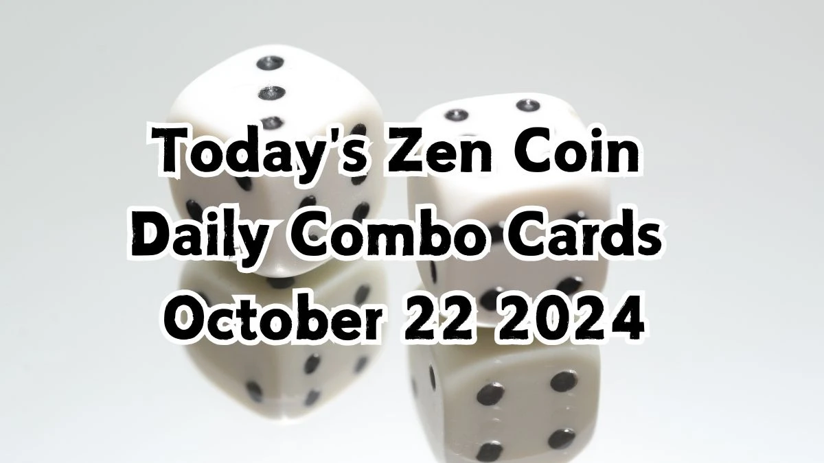 Today's Zen Coin Daily Combo Cards October 22 2024 - Seize Your Rewards Now!