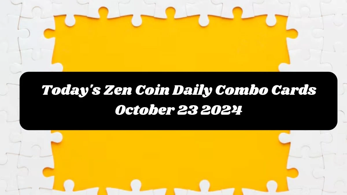 Today's Zen Coin Daily Combo Cards October 23 2024 - Seize Your Rewards Now!