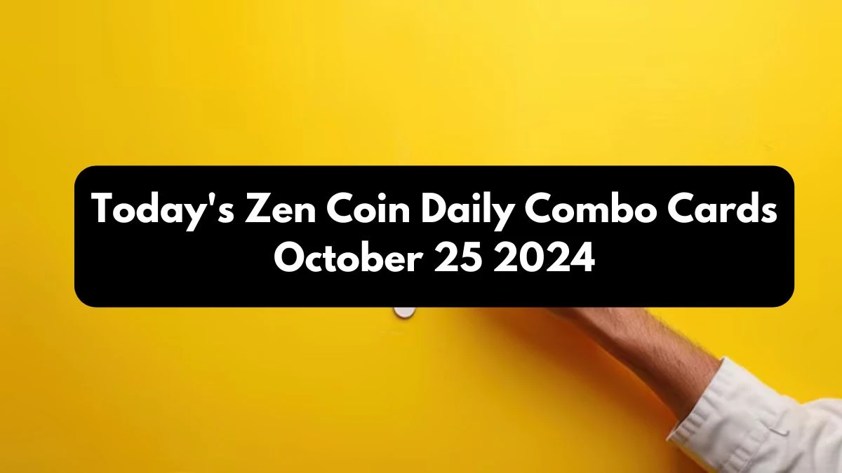 Today's Zen Coin Daily Combo Cards October 25 2024 - Seize Your Rewards Now!