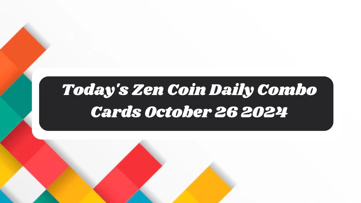 Today's Zen Coin Daily Combo Cards October 26 2024 - Seize Your Rewards Now!