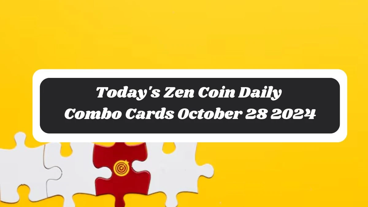 Today's Zen Coin Daily Combo Cards October 28 2024 - Seize Your Rewards Now!