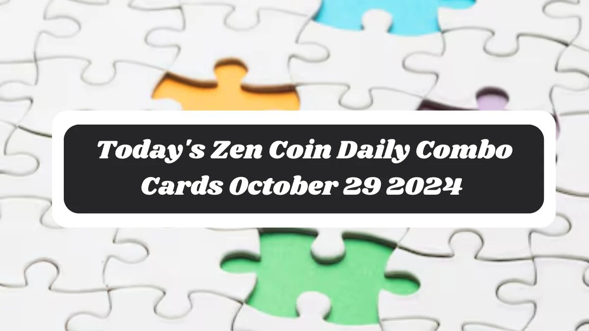 Today's Zen Coin Daily Combo Cards October 29 2024 - Seize Your Rewards Now!