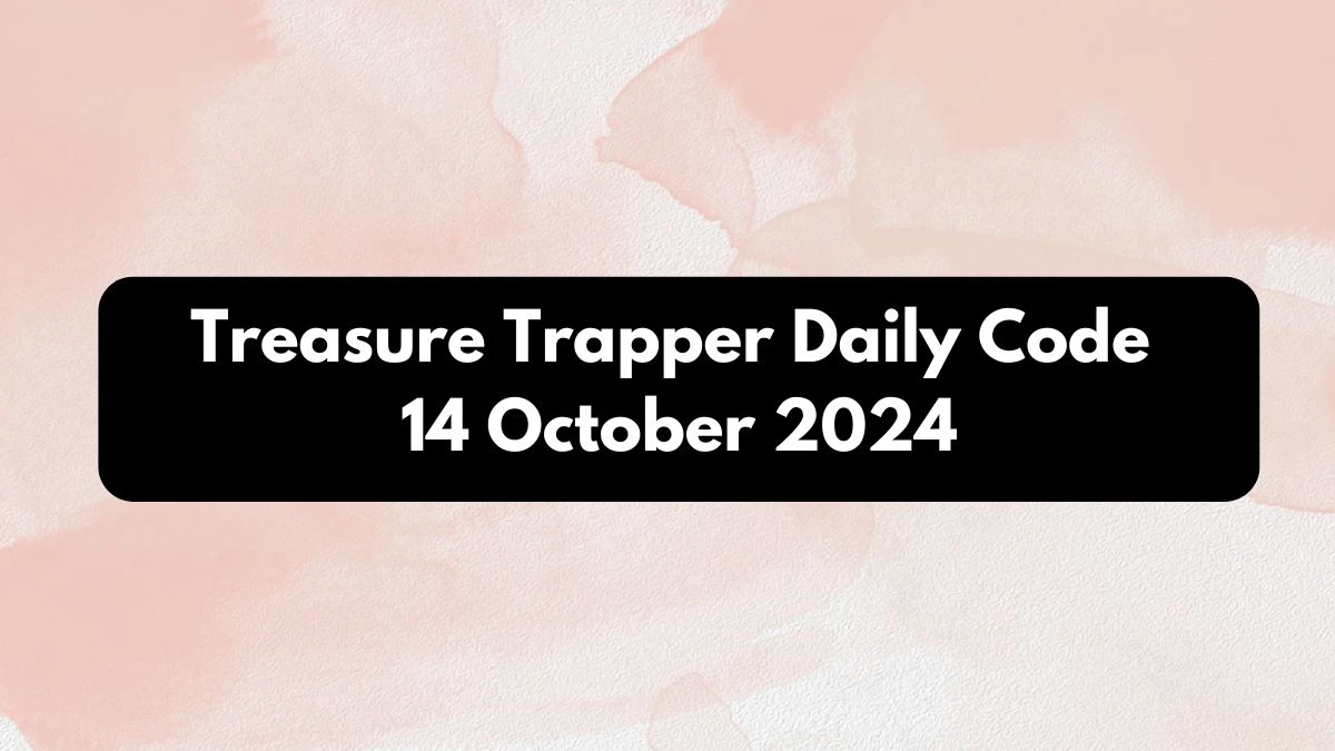 Treasure Trapper Daily Code 14 October 2024