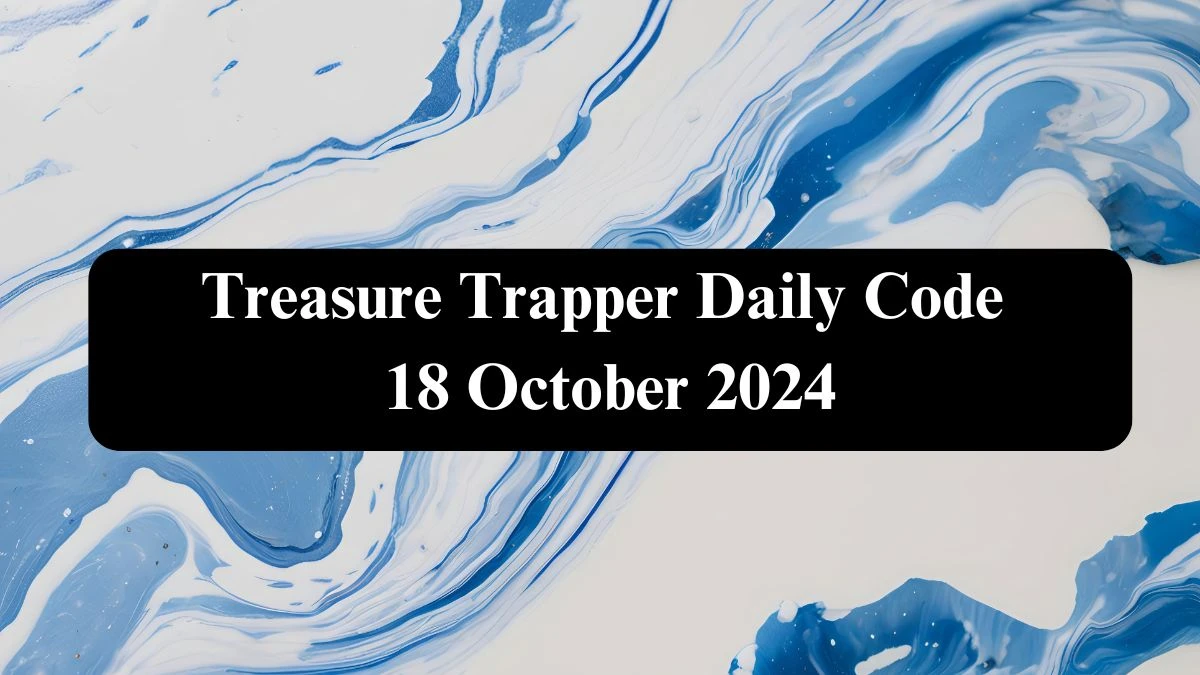 Treasure Trapper Daily Code 18 October 2024