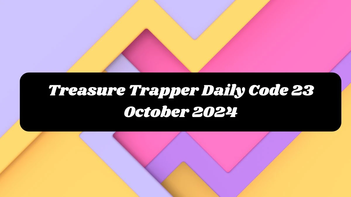 Treasure Trapper Daily Code 23 October 2024