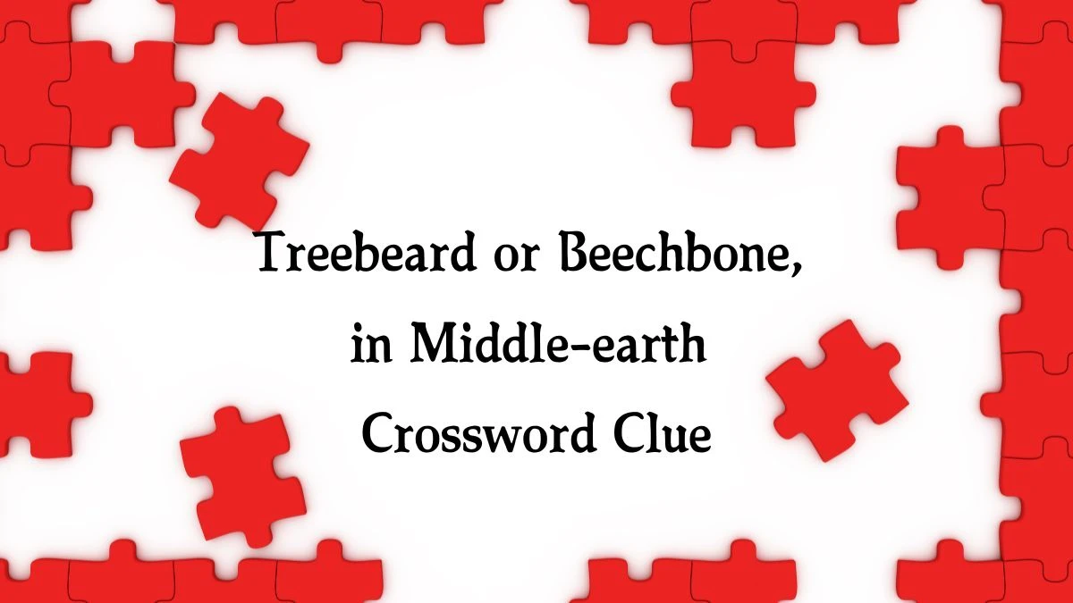 NYT Treebeard or Beechbone, in Middle-earth (3) Crossword Clue Puzzle Answer from October 08, 2024