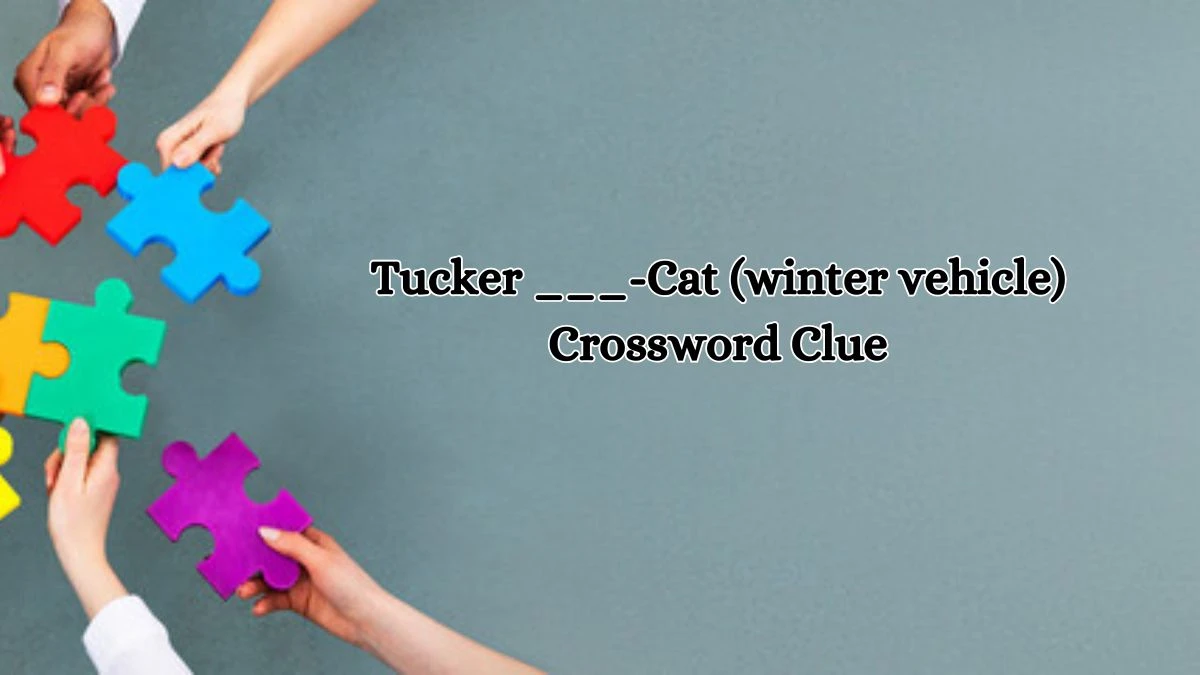 Tucker ___-Cat (winter vehicle) Daily Themed Crossword Clue Puzzle Answer from October 19, 2024