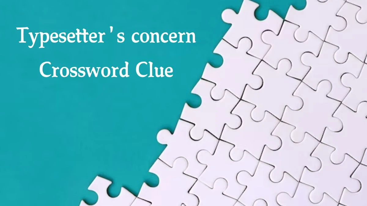 Typesetter's concern 7 Little Words Puzzle Answer from October 03, 2024