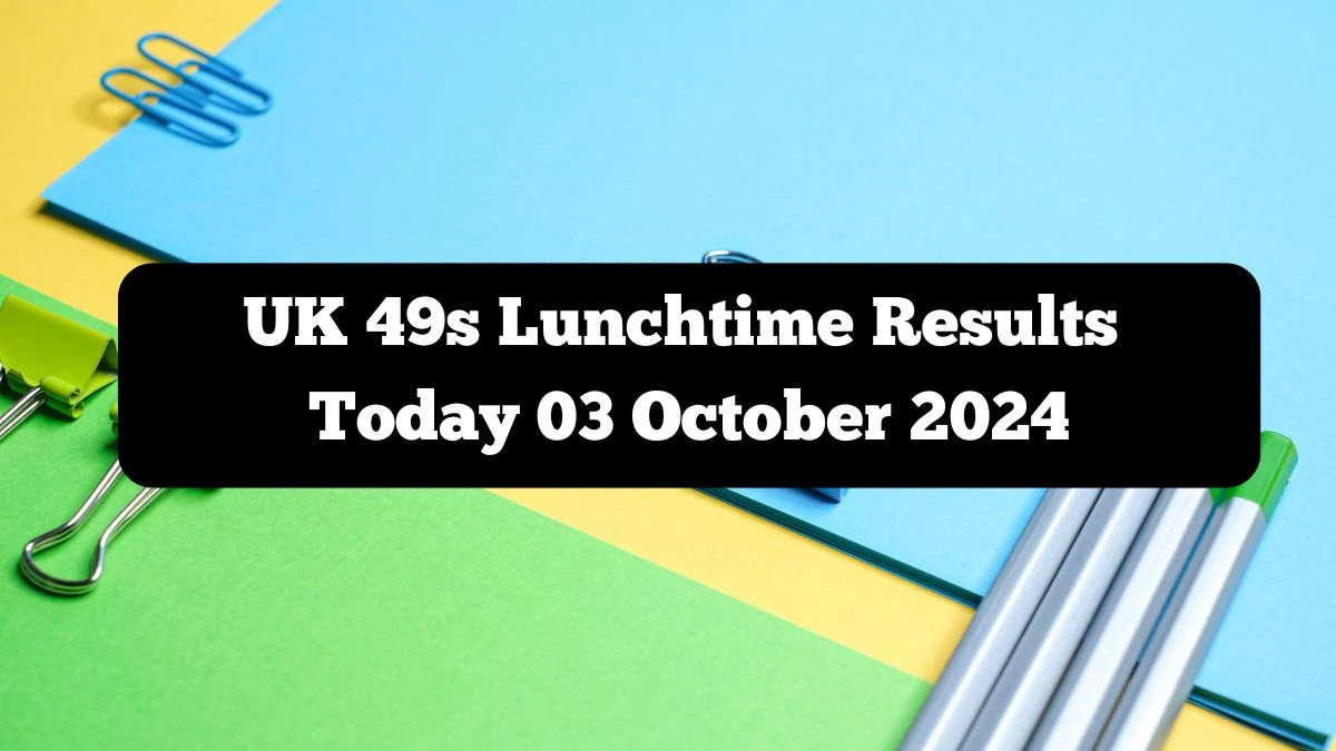 UK 49s Lunchtime Results Today 03 October 2024