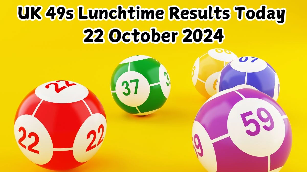 UK 49s Lunchtime Results Today 22 October 2024