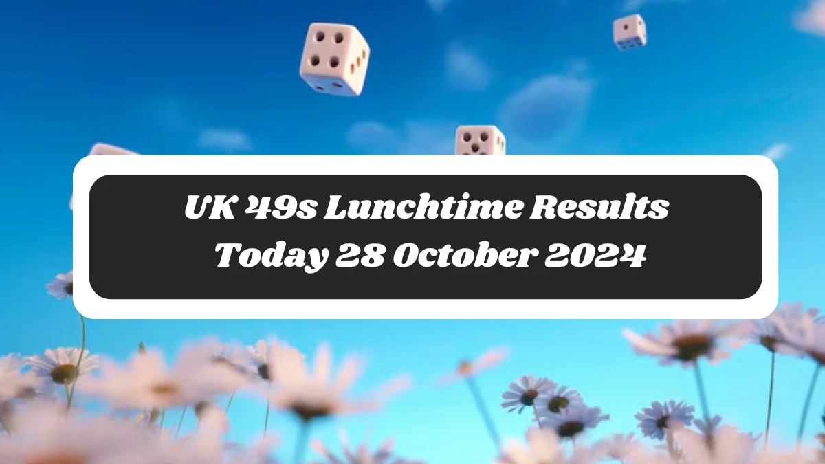 UK 49s Lunchtime Results Today 28 October 2024