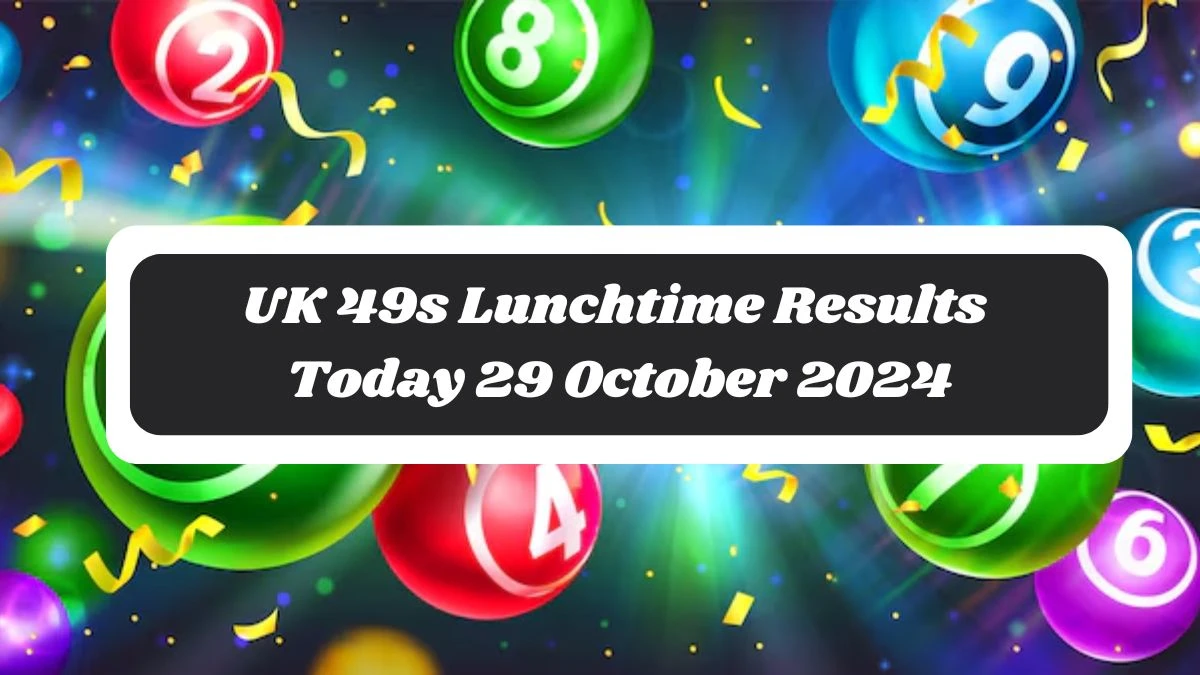 UK 49s Lunchtime Results Today 29 October 2024