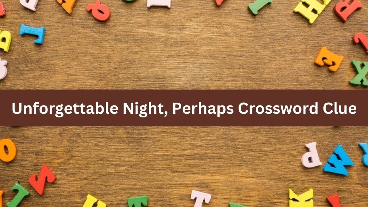 NYT Unforgettable Night, Perhaps Crossword Clue Puzzle Answer from October 05, 2024