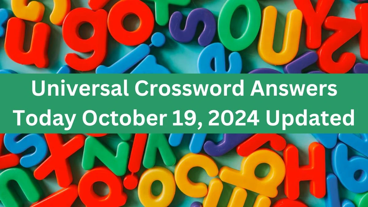 ​Universal​ Crossword Answers Today October 19, 2024 Updated