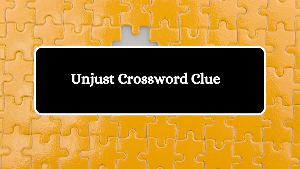 Irish Daily Mail Quick Unjust 6 Letters Crossword Clue Puzzle Answers from October 17, 2024