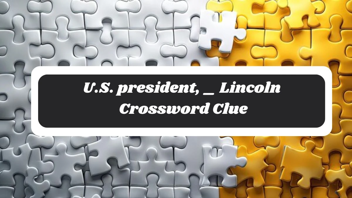 U.S. president, _ Lincoln Irish Daily Mail Quick Crossword Clue Puzzle Answer from October 28, 2024