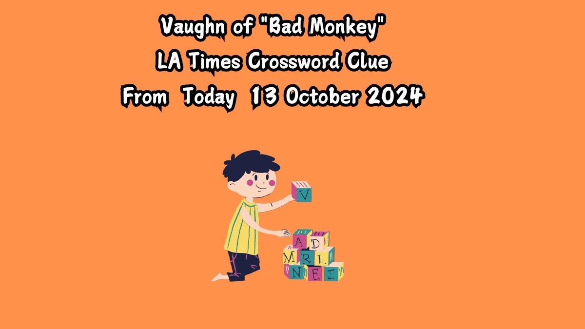 LA Times Vaughn of Bad Monkey Crossword Clue Puzzle Answer from October 13, 2024