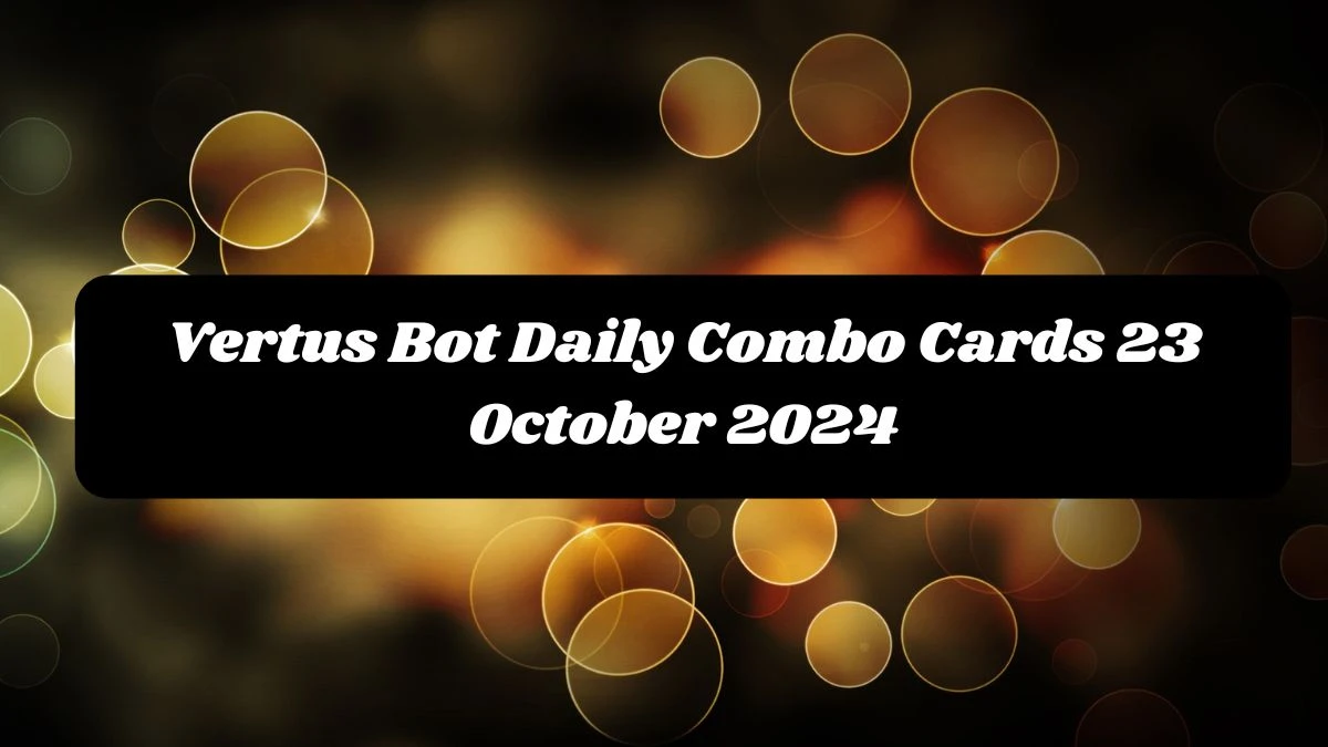 Vertus Bot Daily Combo Cards 23 October 2024