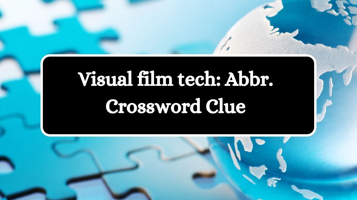 Daily Commuter Visual film tech: Abbr. Crossword Clue 3 Letters Puzzle Answer from October 11, 2024