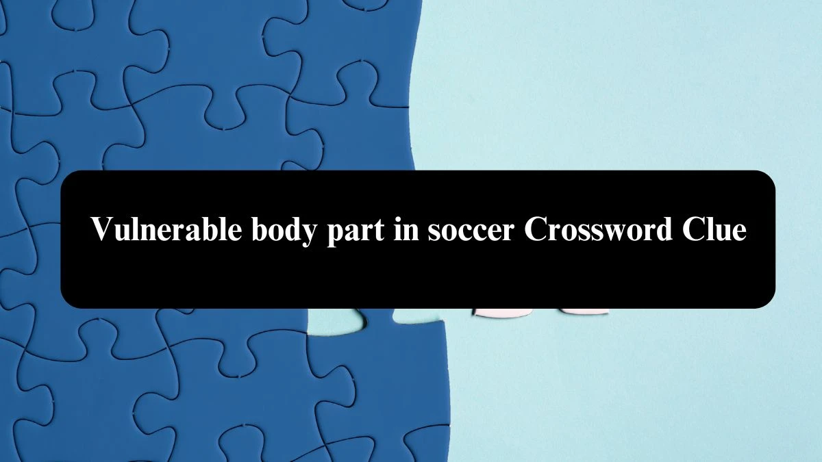 Vulnerable body part in soccer NYT Crossword Clue Puzzle Answer from October 09, 2024