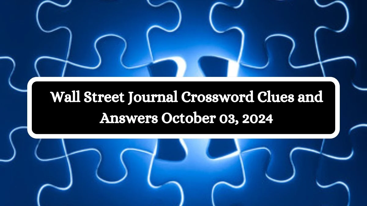 Wall Street Journal Crossword Clues and Answers October 03, 2024