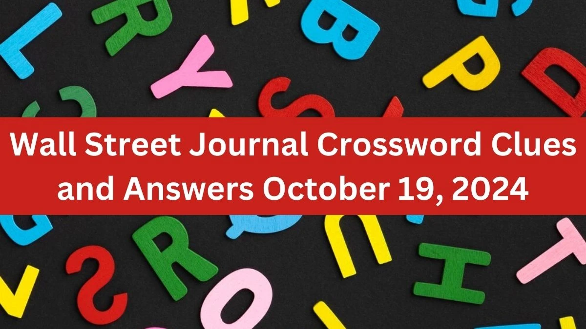 Wall Street Journal Crossword Clues and Answers October 19, 2024