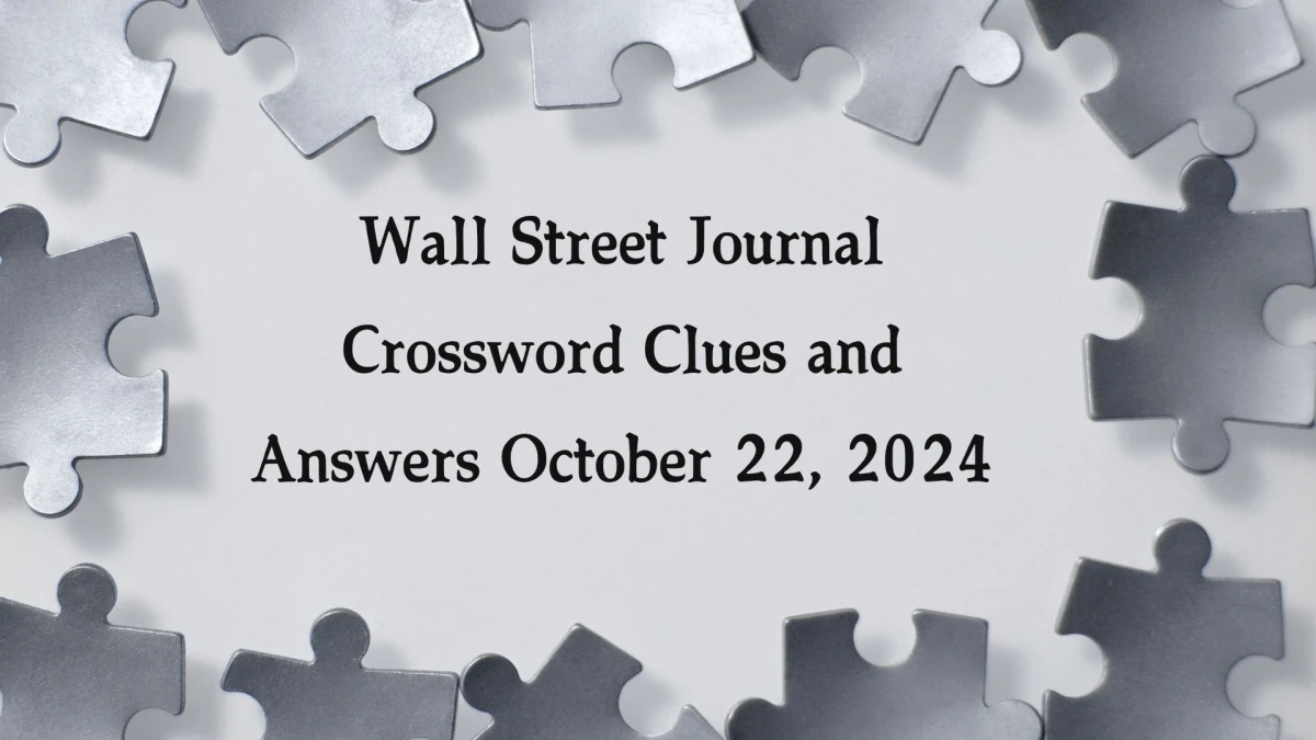 Wall Street Journal Crossword Clues and Answers October 22, 2024