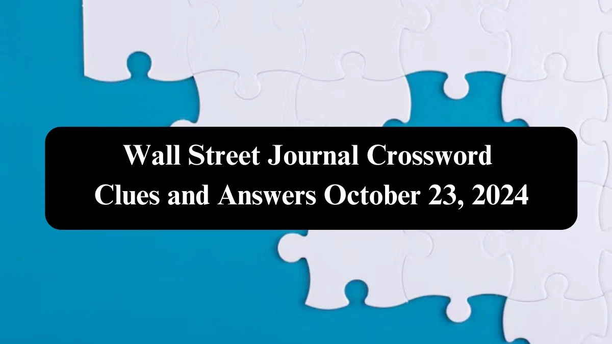 Wall Street Journal Crossword Clues and Answers October 23, 2024