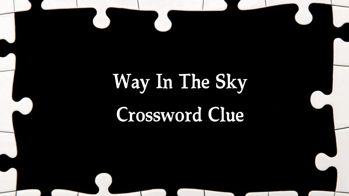 Way In The Sky 7 Little Words Puzzle Answer from October 03, 2024