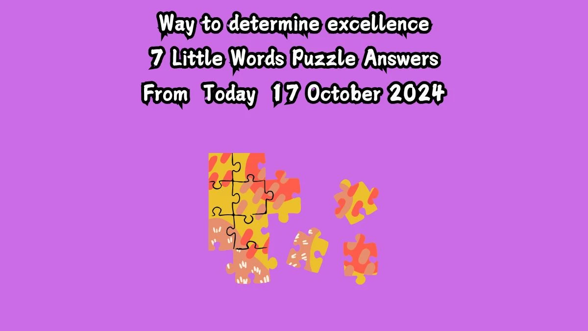 Way to determine excellence 7 Little Words Puzzle Answer from October 17, 2024