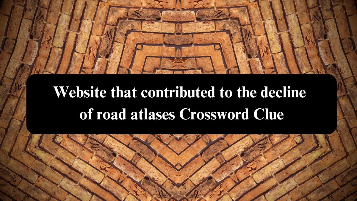 Website that contributed to the decline of road atlases NYT Crossword Clue Puzzle Answer on October 23, 2024