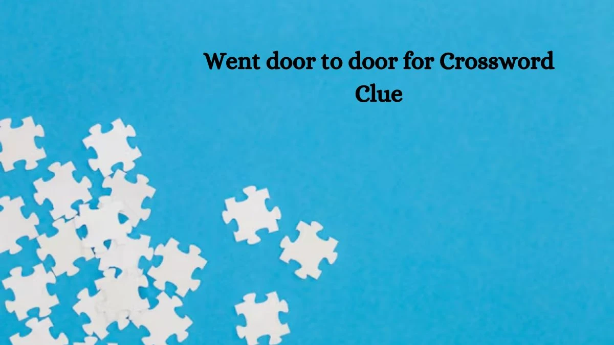 NYT Went door to door for Crossword Clue Puzzle Answer from October 03, 2024