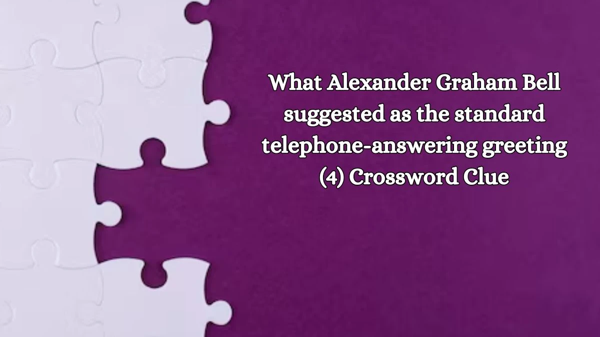 What Alexander Graham Bell suggested as the standard telephone-answering greeting (4) NYT Crossword Clue Puzzle Answer on October 17, 2024